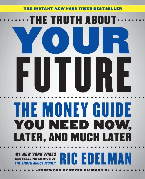 The Truth About Your Future: The Money Guide You Need Now, Later, and Much Later