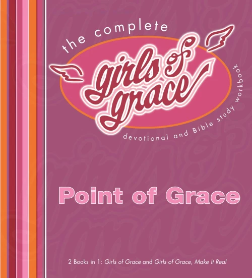 The Complete Girls of Grace: Devotional and Bible Study Workbook
