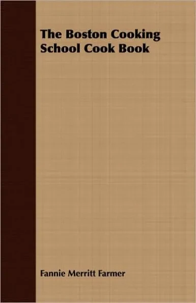 The Boston Cooking School Cook Book