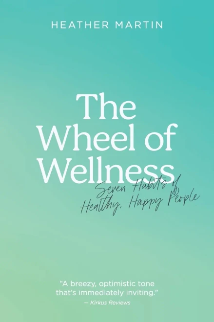 The Wheel of Wellness: 7 Habits of Healthy, Happy People