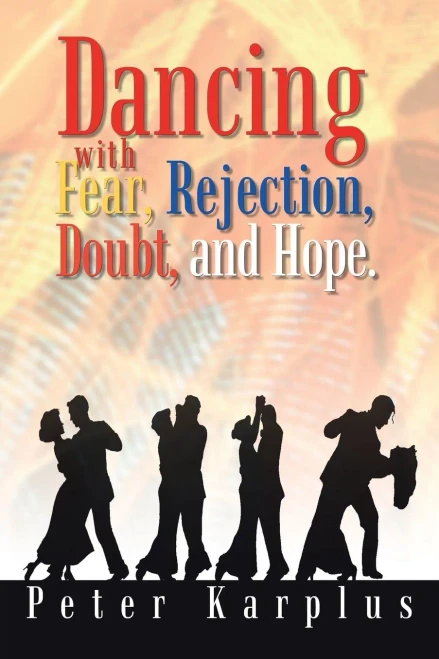 Dancing with Fear, Rejection, Doubt, and Hope.
