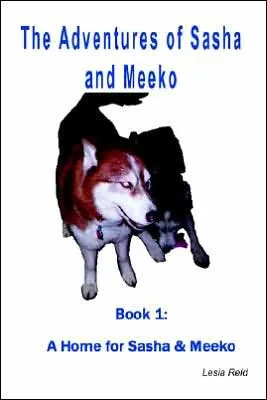 The Adventures of Sasha and Meeko: A Home for Sasha and Meeko