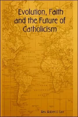 Evolution, Faith and the Future of Catholicism
