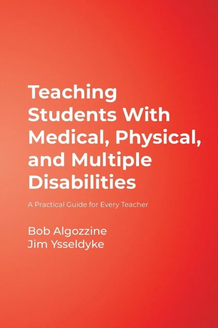 Teaching Students With Medical, Physical, and Multiple Disabilities: A Practical Guide for Every Teacher