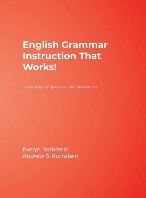 English Grammar Instruction That Works!: Developing Language Skills for All Learners