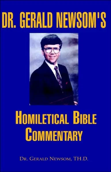 Dr. Gerald Newsom's Homiletical Bible Commentary