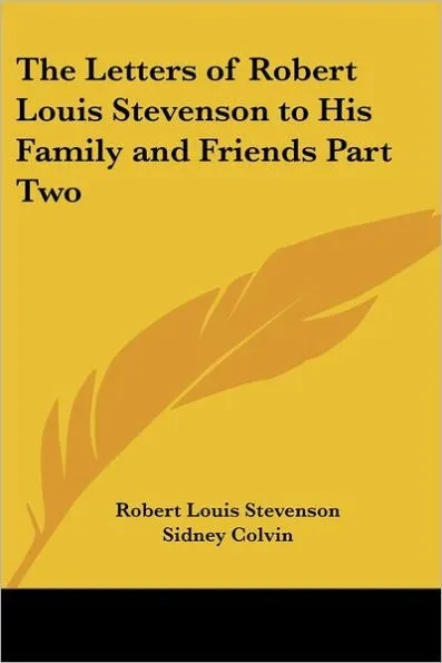 The Letters of Robert Louis Stevenson to His Family and Friends Part Two