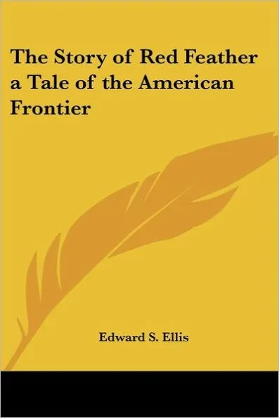 The Story of Red Feather: A Tale of the American Frontier