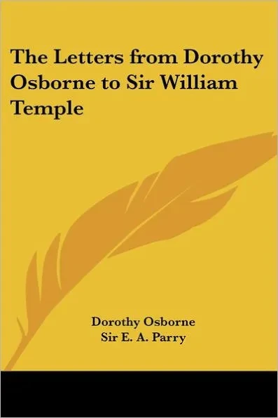 The Letters from Dorothy Osborne to Sir William Temple