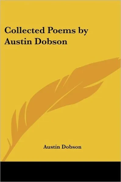 Collected Poems by Austin Dobson
