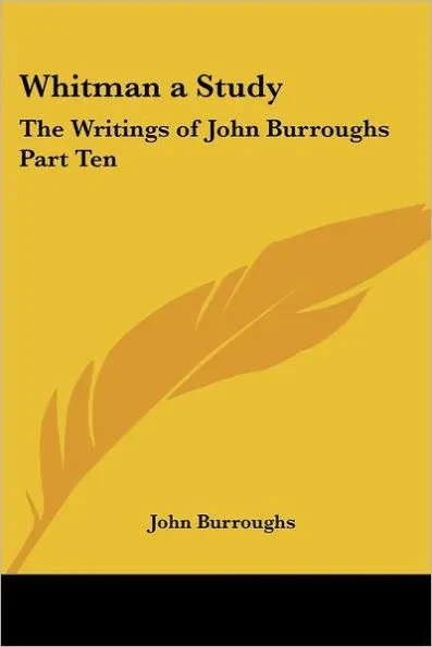 Whitman a Study: The Writings of John Burroughs Part Ten