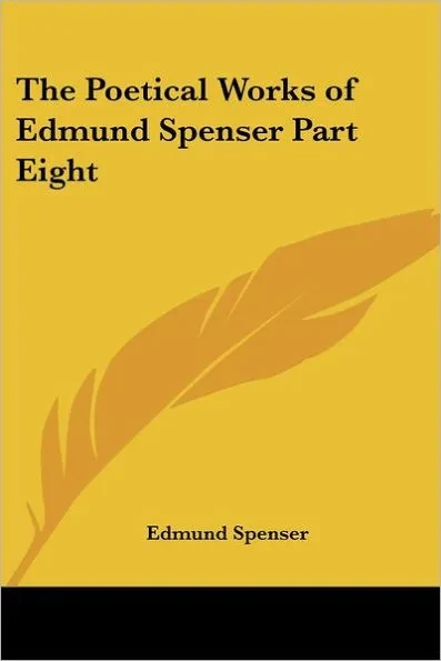 The Poetical Works of Edmund Spenser Part Eight