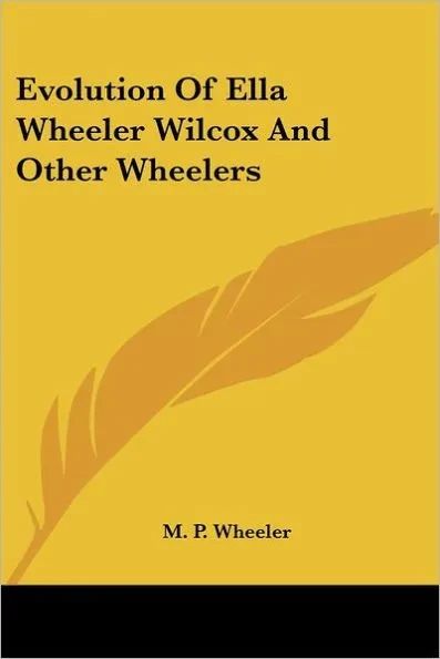 Evolution Of Ella Wheeler Wilcox And Other Wheelers