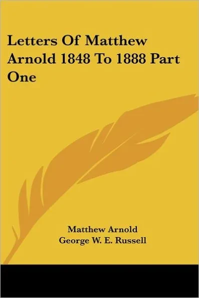 Letters Of Matthew Arnold 1848 To 1888 Part One