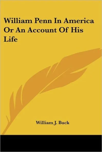 William Penn In America Or An Account Of His Life