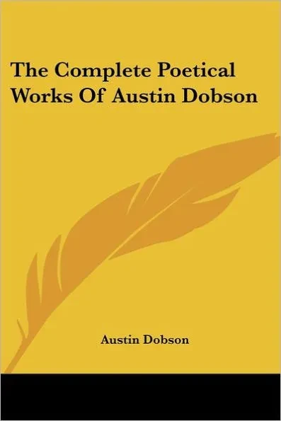 The Complete Poetical Works Of Austin Dobson