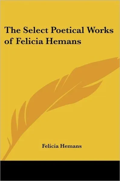 The Select Poetical Works of Felicia Hemans