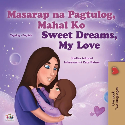Sweet Dreams, My Love (Tagalog English Bilingual Children's Book): Filipino children's book (Tagalog English Bilingual Collection) (Tagalog Edition)