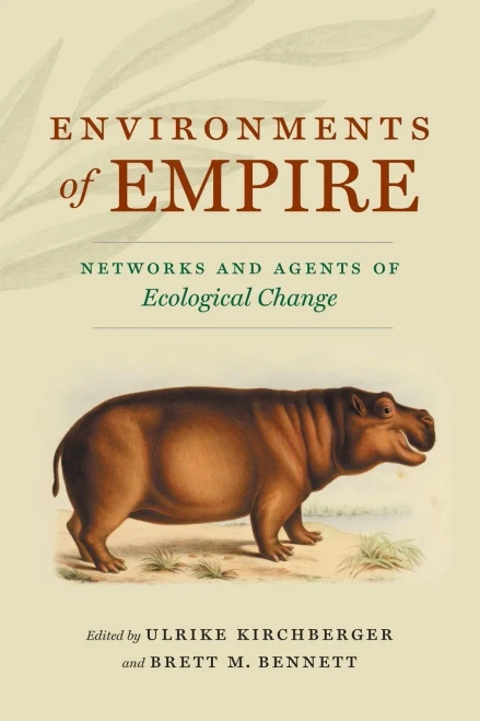Environments of Empire: Networks and Agents of Ecological Change (Flows, Migrations, and Exchanges)