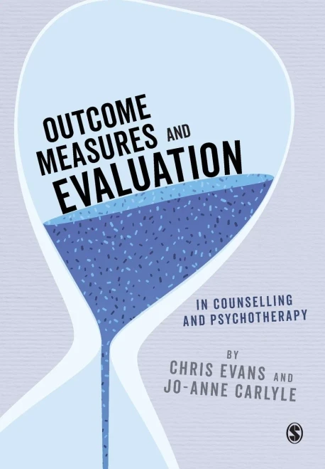 Outcome Measures and Evaluation in Counselling and Psychotherapy (Essential Issues in Counselling and Psychotherapy - Andrew Reeves)