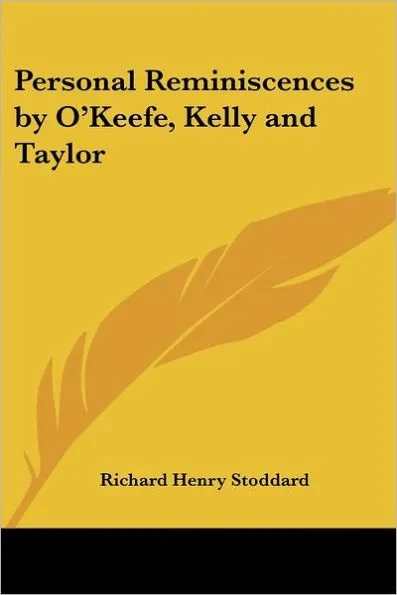 Personal Reminiscences by O'Keefe, Kelly and Taylor