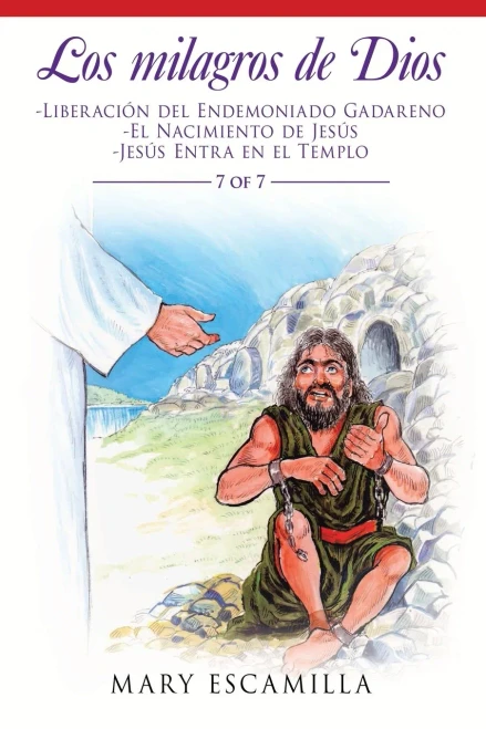 Los Milagros De Dios: -Liberación Del Endemoniado Gadareno -El Nacimiento De Jesús -Jesús Entra En El Templo (Spanish Edition)