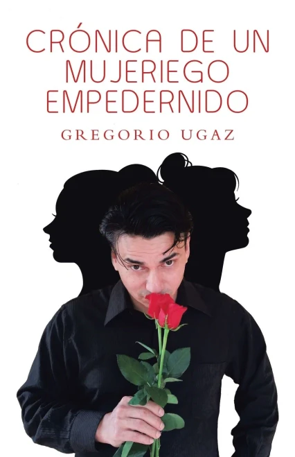Crónica de un mujeriego empedernido (Spanish Edition)