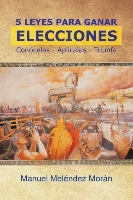5 Leyes para Ganar Elecciones: Conócelas. Aplícalas. Triunfa (Spanish Edition)