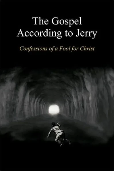 The Gospel According to Jerry: Confessions of a Fool for Christ