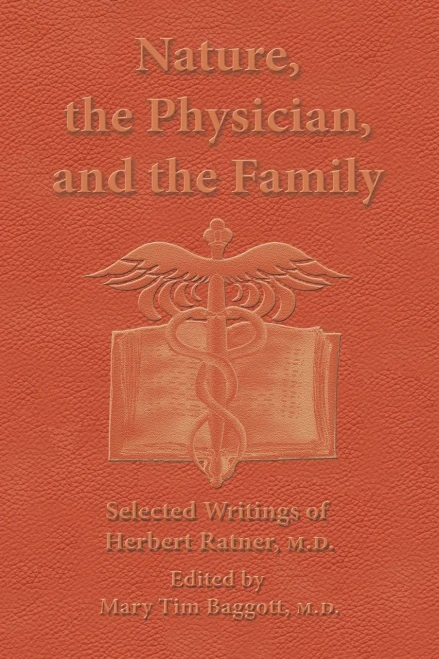 Nature, the Physician, and the Family: Selected Writings of Herbert Ratner, M.D.
