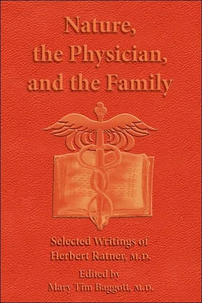 Nature, the Physician, and the Family: Selected Writings of Herbert Ratner, M.D.