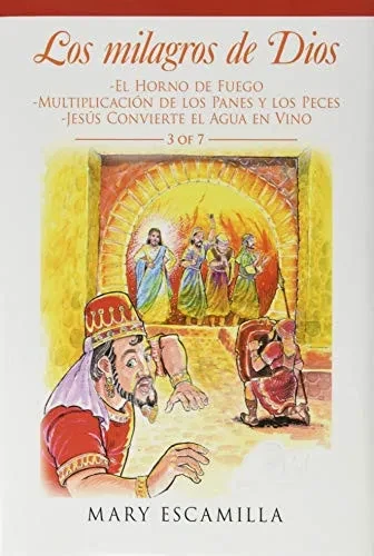 Los Milagros De Dios: -El Horno De Fuego -Multiplicación De Los Panes Y Los Peces -Jesús Convierte El Agua En Vino (Spanish Edition)
