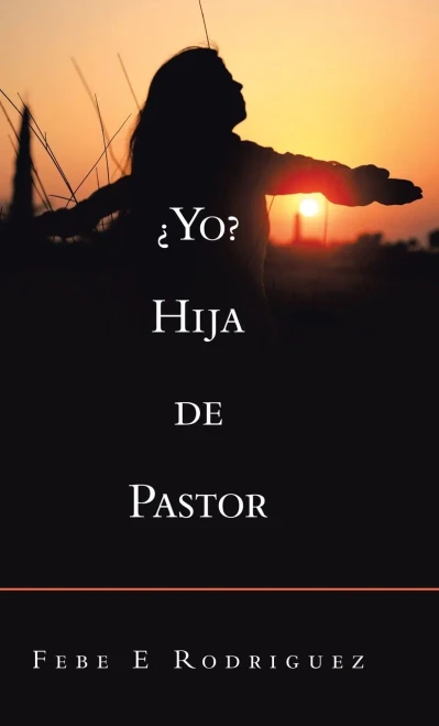 ¿Yo? Hija De Pastor (Spanish Edition)