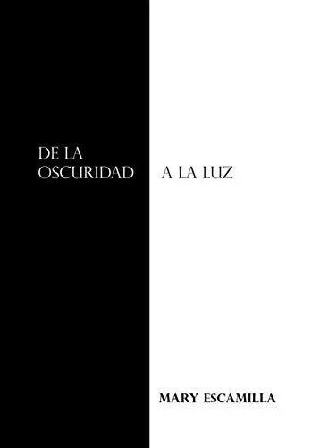 De La Oscuridad a La Luz (Spanish Edition)