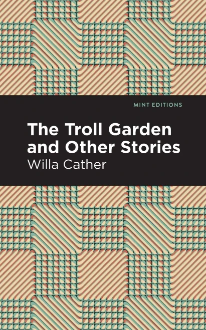 The Troll Garden And Other Stories (Mint Editions)