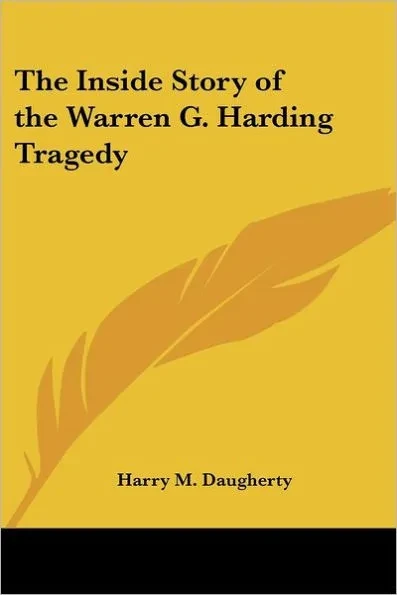 The Inside Story of the Warren G. Harding Tragedy