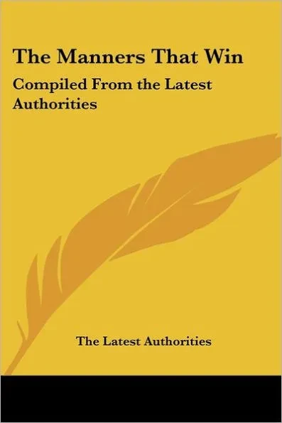 The Manners That Win: Compiled from the Latest Authorities