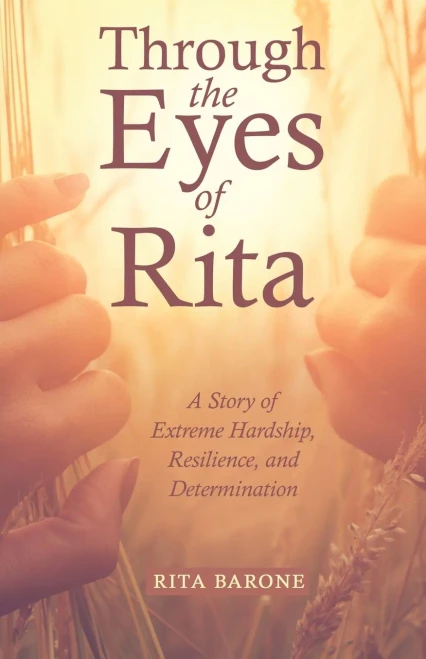 Through the Eyes of Rita: A Story of Extreme Hardship, Resilience, and Determination