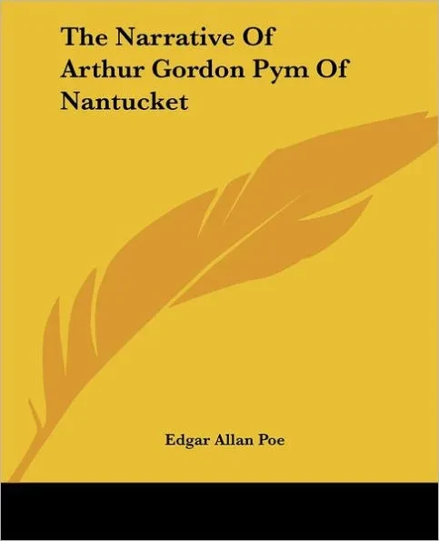 The Narrative Of Arthur Gordon Pym Of Nantucket