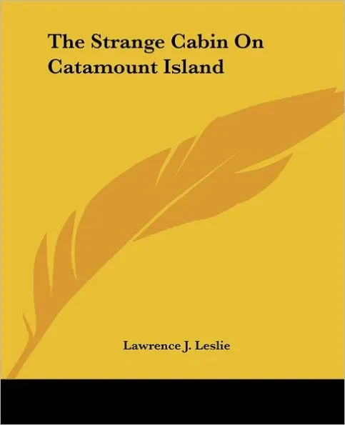 The Strange Cabin On Catamount Island
