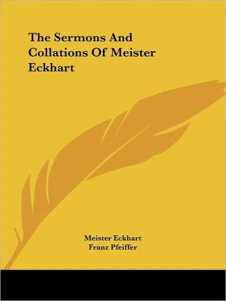 The Sermons And Collations Of Meister Eckhart