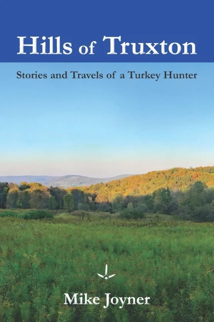 Hills of Truxton: Stories & Travels of a Turkey Hunter