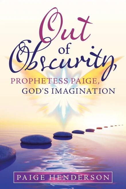 OUT OF OBSCURITY, PROPHETESS PAIGE, GOD'S IMAGINATION