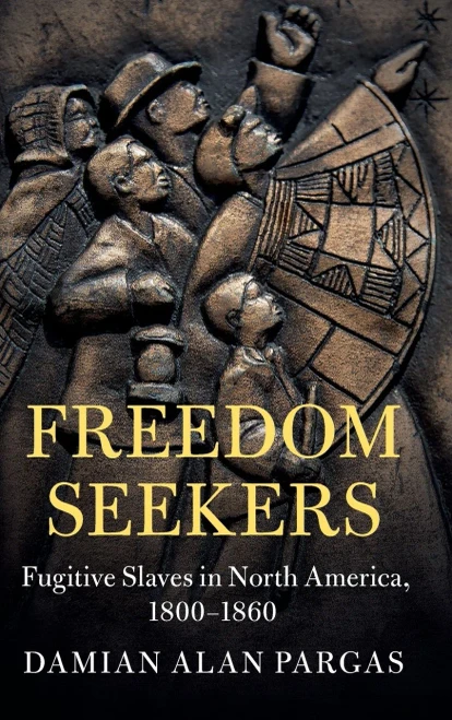 Freedom Seekers: Fugitive Slaves in North America, 18001860 (Cambridge Studies on the American South)