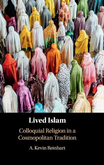 Lived Islam: Colloquial Religion in a Cosmopolitan Tradition