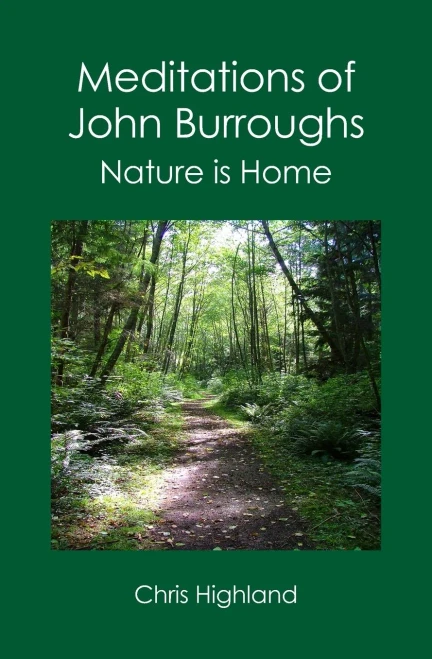 Meditations of John Burroughs: Nature is Home