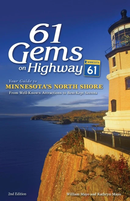 61 Gems on Highway 61: Your Guide to Minnesota�s North Shore, from Well-Known Attractions to Best-Kept Secrets