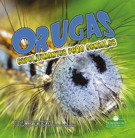 Orugas Espeluznantes Pero Geniales (Creepy But Cool Caterpillars)