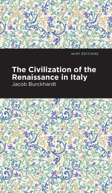 The Civilization of the Renaissance in Italy (Mint Editions)