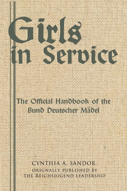 Girls in Service: The Official Handbook of the Bund Deutscher Mädel